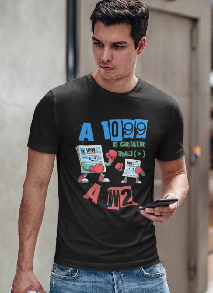 1099 Greater Than W2 - Unisex T-Shirt